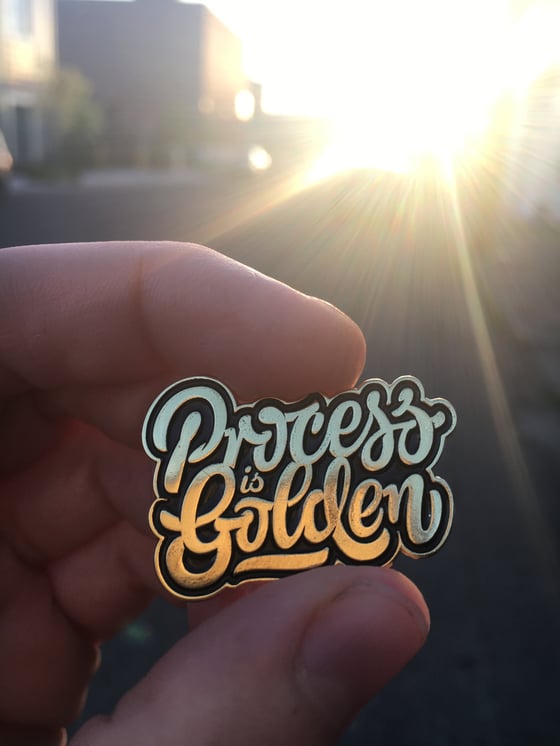 Image of Process is Golden- Enamel Pin