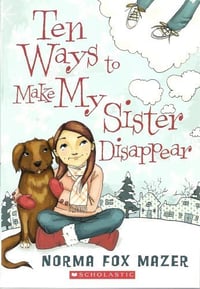 Ten Ways to Make My Sister Disappear by Norma Fox Mazer