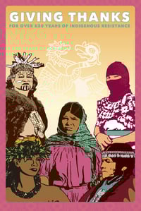 Giving Thanks for Over 520 Years of Indigenous Resistance (Digital, 2016)