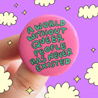 💓🌈A world without Queer people has never existed 🌈💓 badge