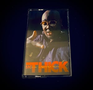 Image of Mc Thick “Now whatcha think”