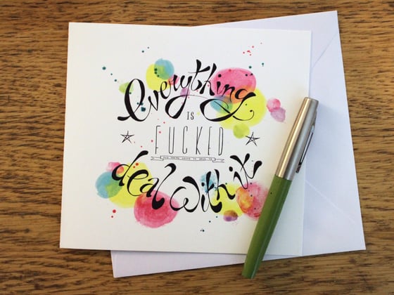 Image of Everything is F*cked Greeting Card