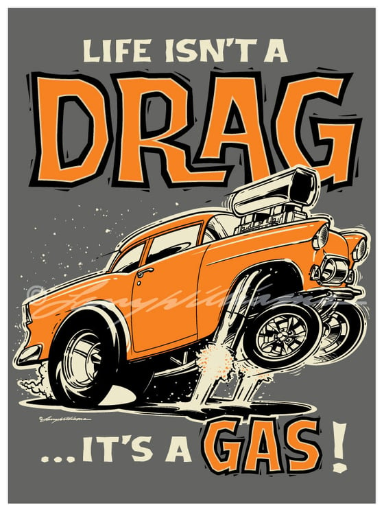 Image of "Life Isn't A Drag!" Print: 12 x 16"