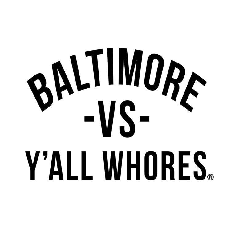 Image of Baltimore Vs Y'all Whores Shirt - Black on White