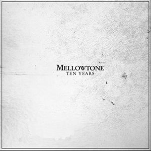 Image of MELLOWTONE: TEN YEARS - LIMITED EDITION CD