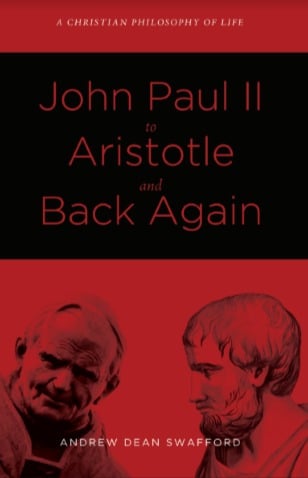 Image of John Paul II to Aristotle and Back Again by Dr. Andrew Swafford