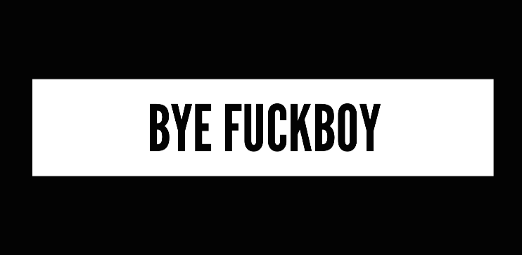 Image of BYE FUCKBOY