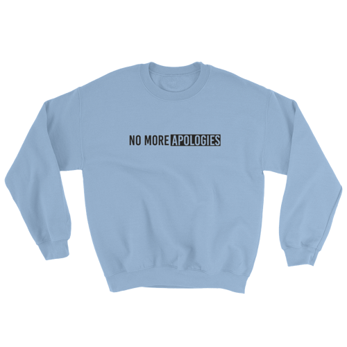 Image of No More Apologies "Unisex" (Sweatshirt)