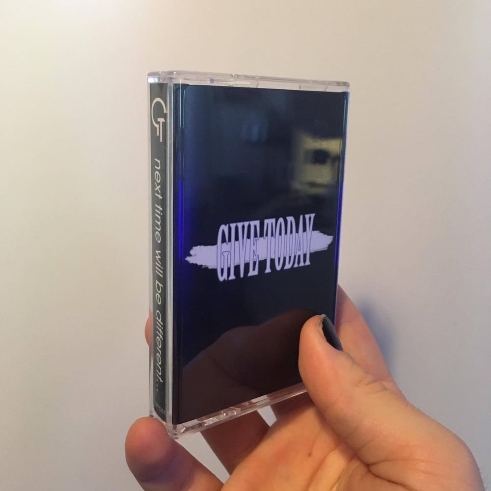 Image of GIVE TODAY - NEXT TIME WILL BE DIFFERENT EP | CASSETTE TAPE