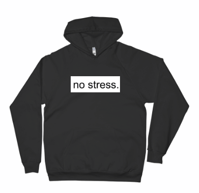 Image of no stress hoodie