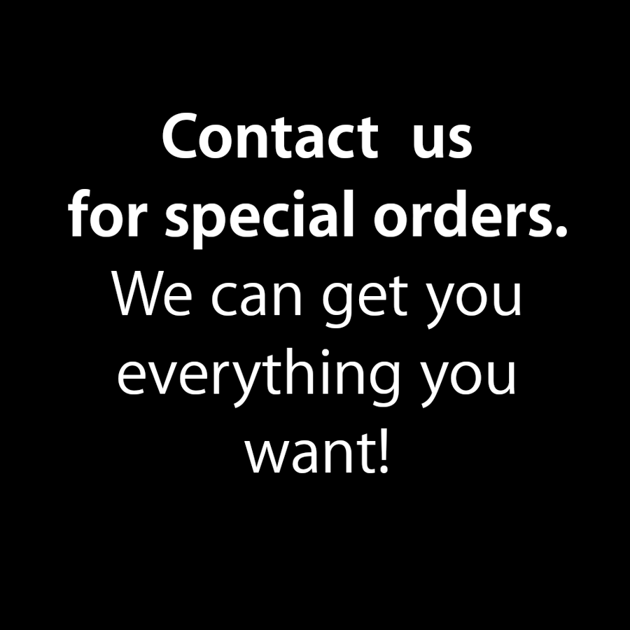 Image of CONTACT US FOR SPECIAL ORDERS!