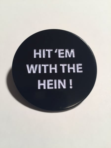 Image of HIT 'EM WITH THE HEIN! Enamel Lapel Pin