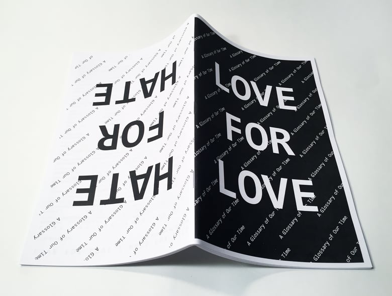 Image of ZINE: "Love for Love / Hate for Hate : A Glossary of Our Time"