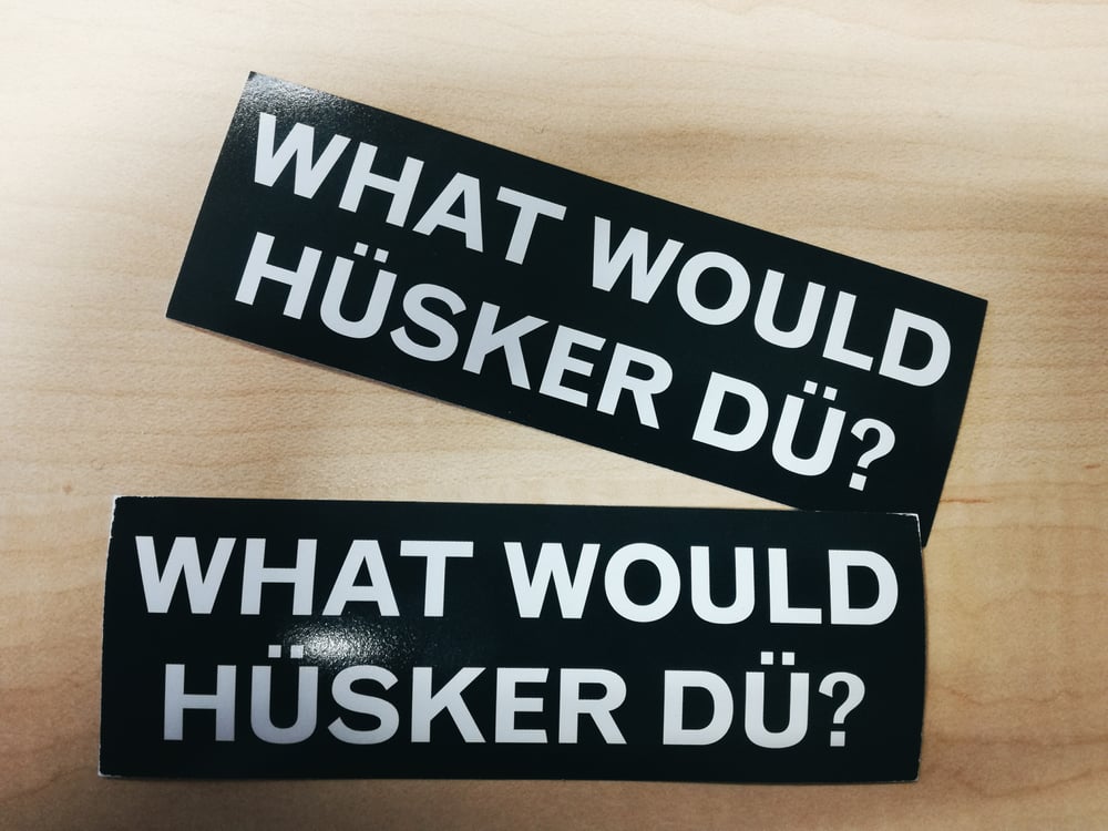 Image of What Would Hüsker Dü? sticker