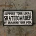 Image of Support your Local Skateboarder by Draining your Pool Embroidered Patch