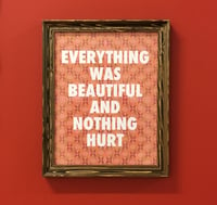 Image 1 of Everything was Beautiful and Nothing Hurt-11 x 14 print