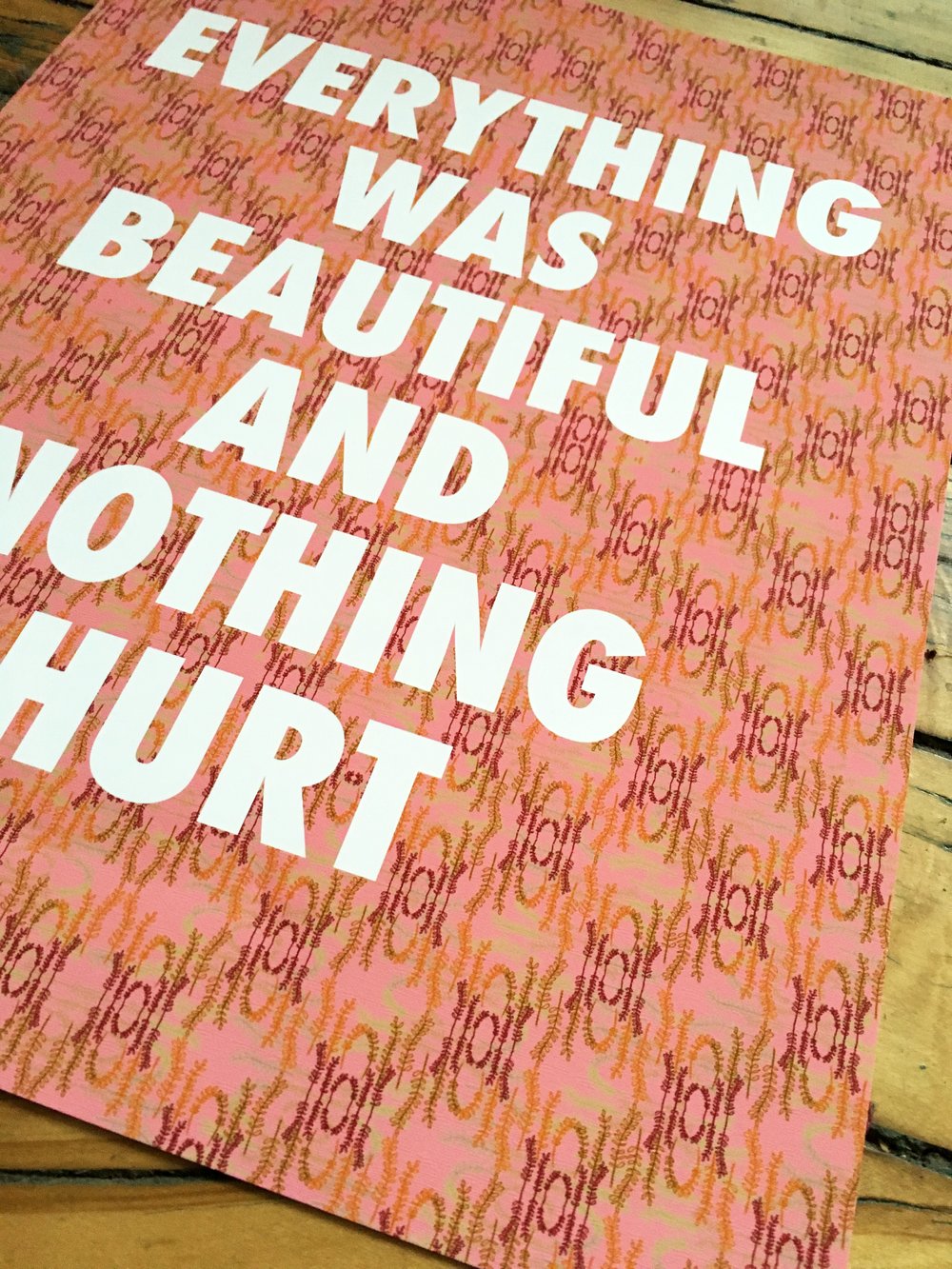 Everything was Beautiful and Nothing Hurt-11 x 14 print