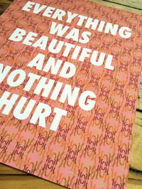Image 2 of Everything was Beautiful and Nothing Hurt-11 x 14 print