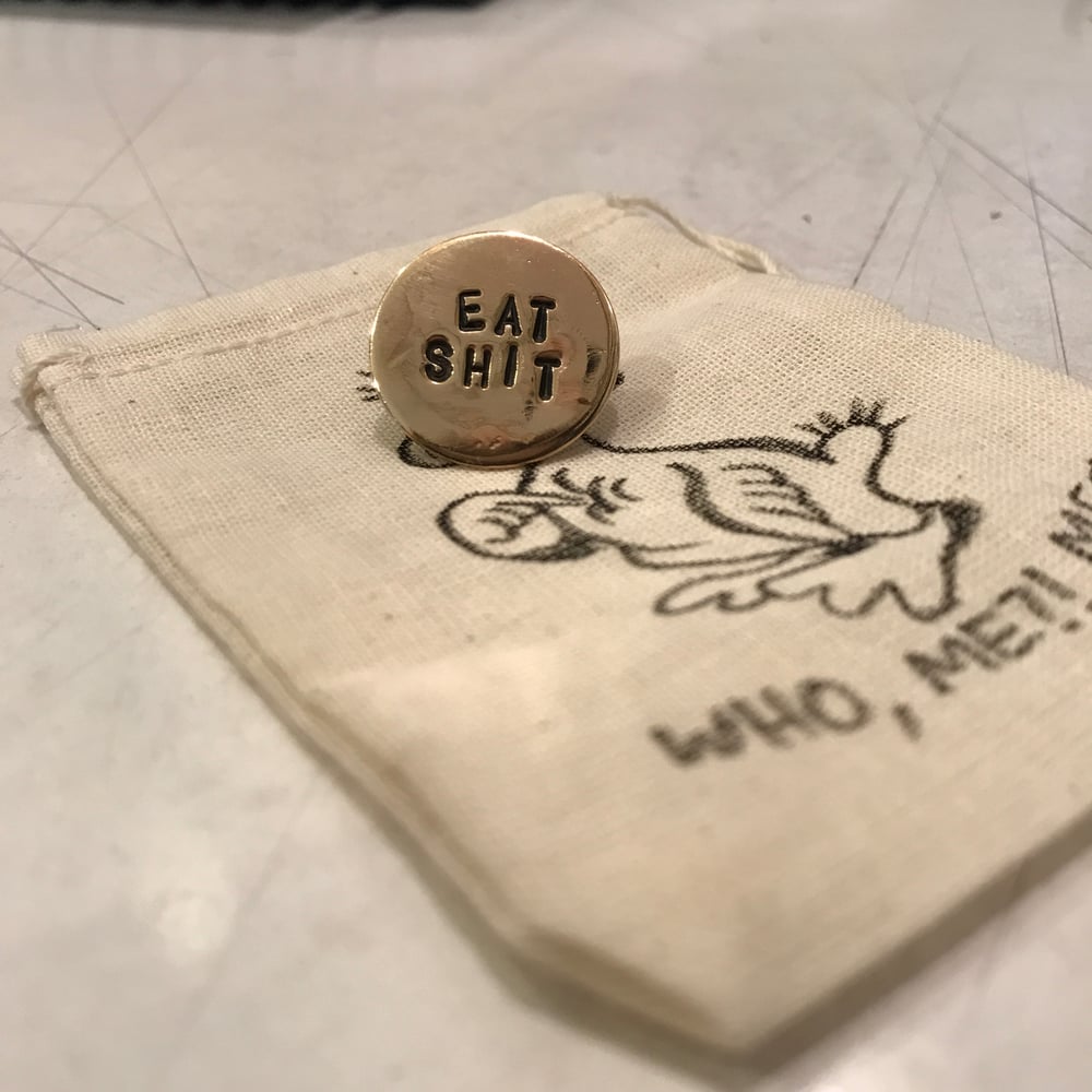Image of "EAT SHIT" BRASS PIN or CHARM