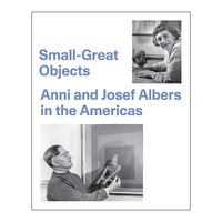 Small-Great Objects: Anni and Josef Albers in the Americas