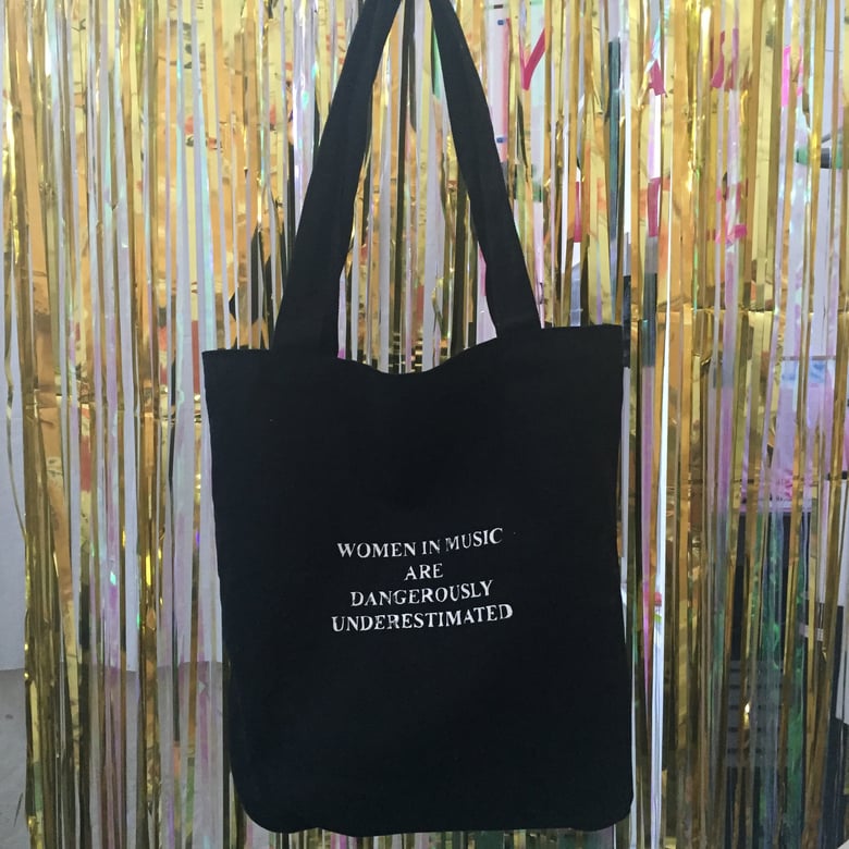 Image of WOMEN IN MUSIC ARE DANGEROUSLY UNDERESTIMATED tote bag