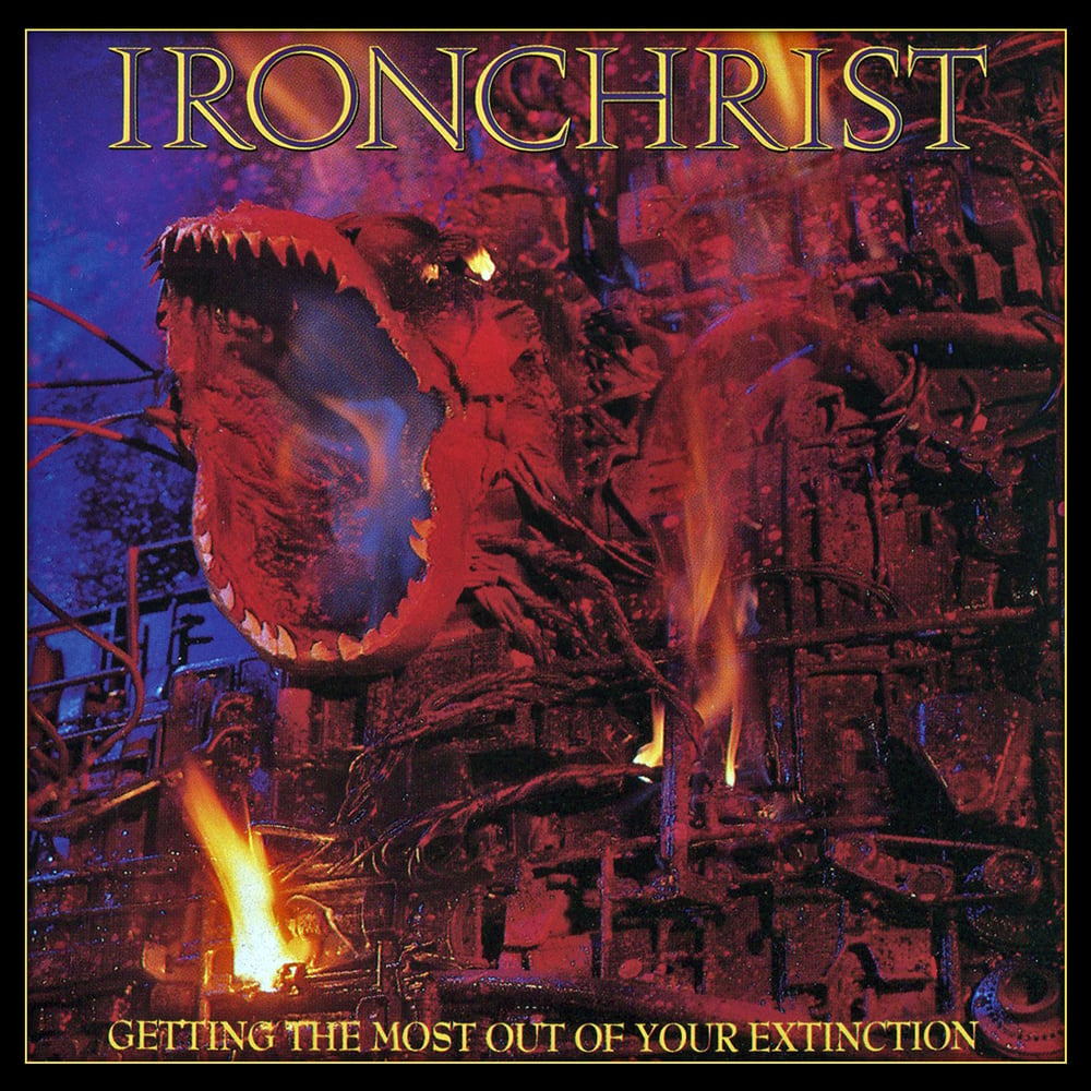 Image of IRONCHRIST - Getting The Most Out Of Your Extinction (Deluxe Edition)