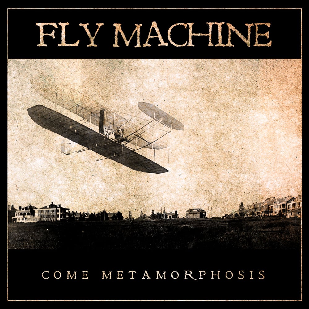 Image of FLY MACHINE (post-CONFESSOR) - Come Metamorphosis