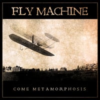 FLY MACHINE (post-CONFESSOR) - Come Metamorphosis