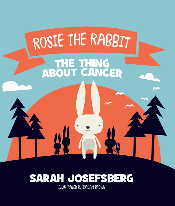Image of Rosie The Rabbit: The Thing About Cancer
