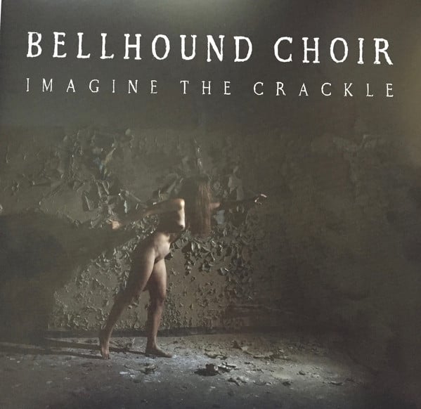 Bellhound Choir ‎– Imagine the Crackle -  Vinyl, LP, Album, Gatefold 