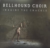 Image 1 of Bellhound Choir ‎– Imagine the Crackle -  Vinyl, LP, Album, Gatefold 