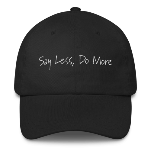 Image of "Say Less, Do More" Cap in Black