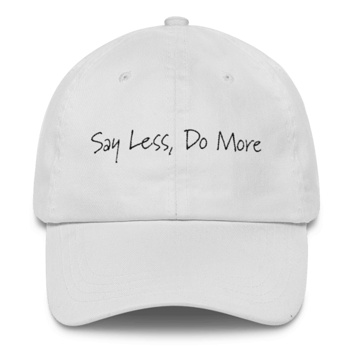 Image of "Say Less, Do More" Cap in White