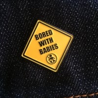 Image 1 of Bored with Babies Pin
