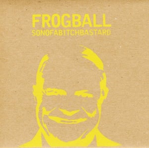 Image of Frogball - Sonofabitchbastard - CD