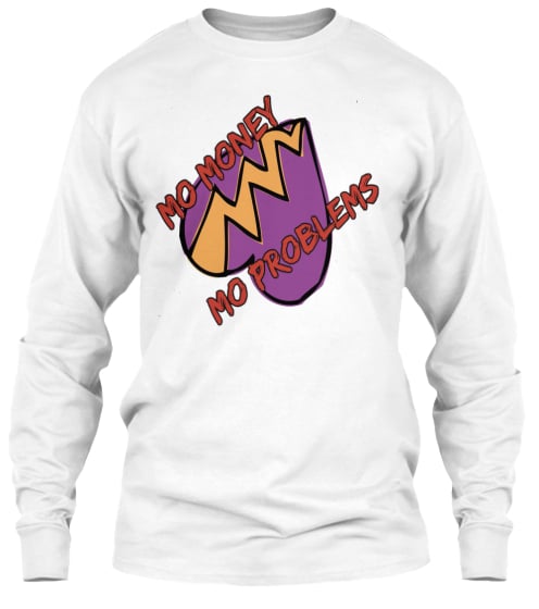 Image of Mo Money Mo Problems T-Shirt Long Sleve
