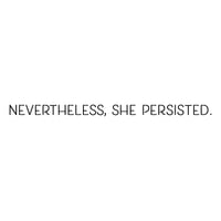 Image 2 of nevertheless, she persisted.