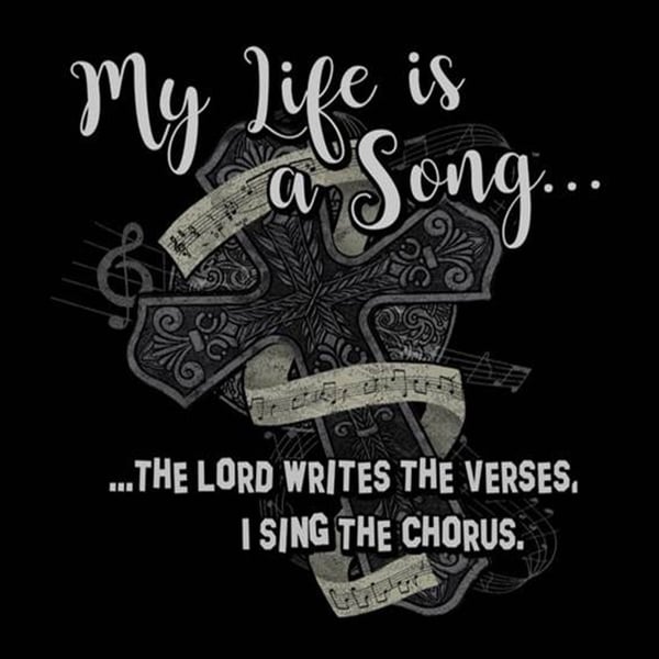 Image of ...the Lord writes the verses, I sing the Chorus