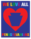 We Love All Pennsylvanians LGBTQ+ Print