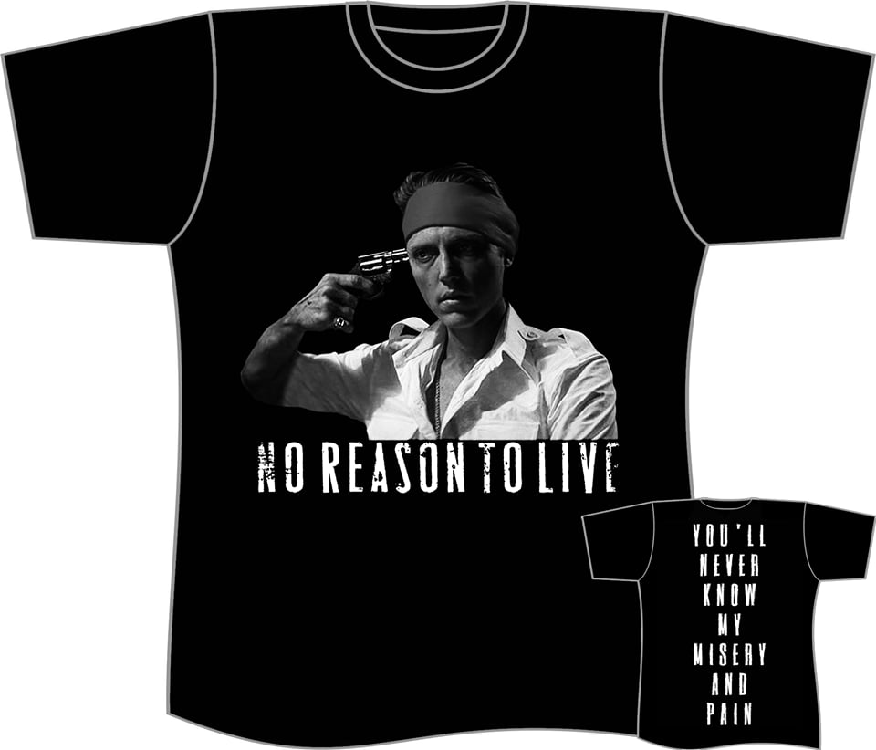 Image of NO REASON TO LIVE T SHIRTS (IN STOCK)