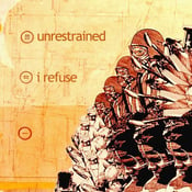Image of Unrestrained/I Refuse Split 7"