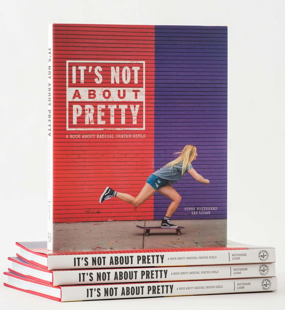 Image of It's Not About Pretty: A Book About Radical Skater Girls