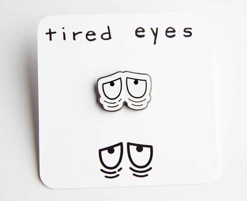 Image of Tired Eyes pin (hard enamel)