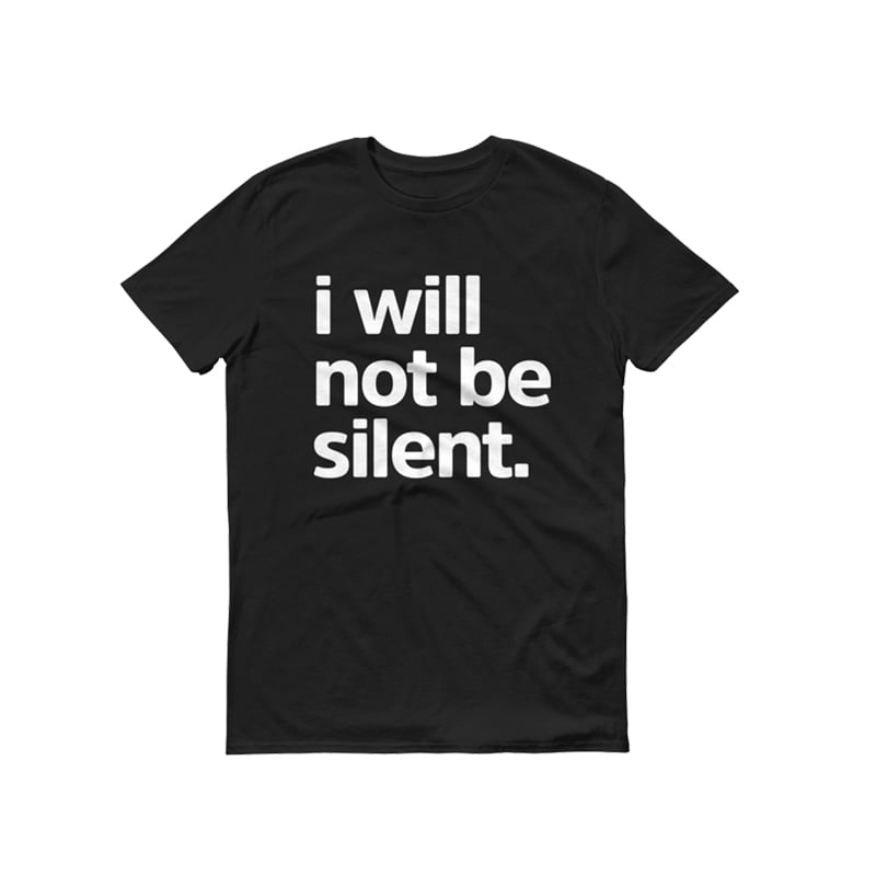 Image of I Will Not Be Silent T-Shirt