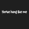 Horse Hung Tshirt