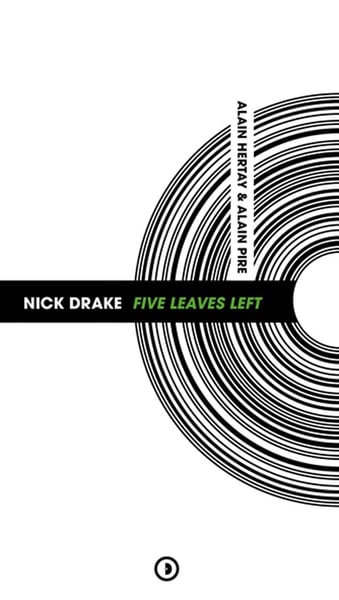 Image of « Nick Drake Five Leaves Left » d’Alain Hertay et Alain Pire