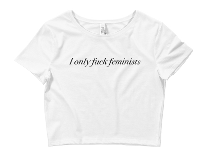 Image of I Only Fuck Feminists - ladies crop top mini