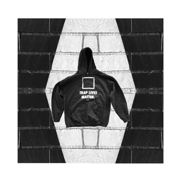 Image of "TRAP LIVES MATTER." hoodie (black)