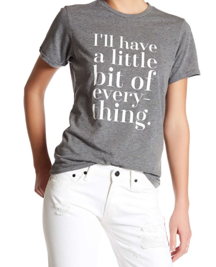 Image of I'll Have A Little Bit of Everything Tee