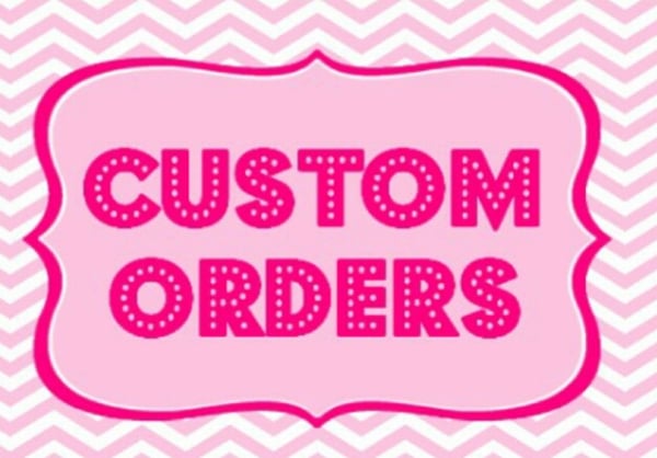 Image of Custom orders